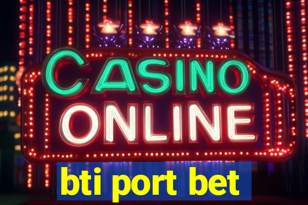 bti port bet